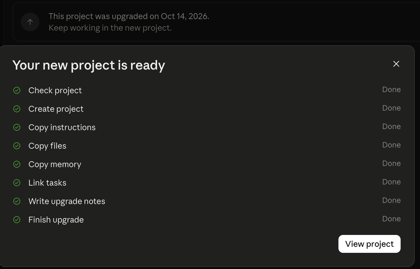 A checklist titled Your new project is ready: check project, create project, copy instructions, copy files, copy memory, link tasks, write upgrade notes and finish upgrade, each marked Done, with a View project button. Above it, the old project shows: This project was upgraded on Oct 14, 2026. Keep working in the new project.